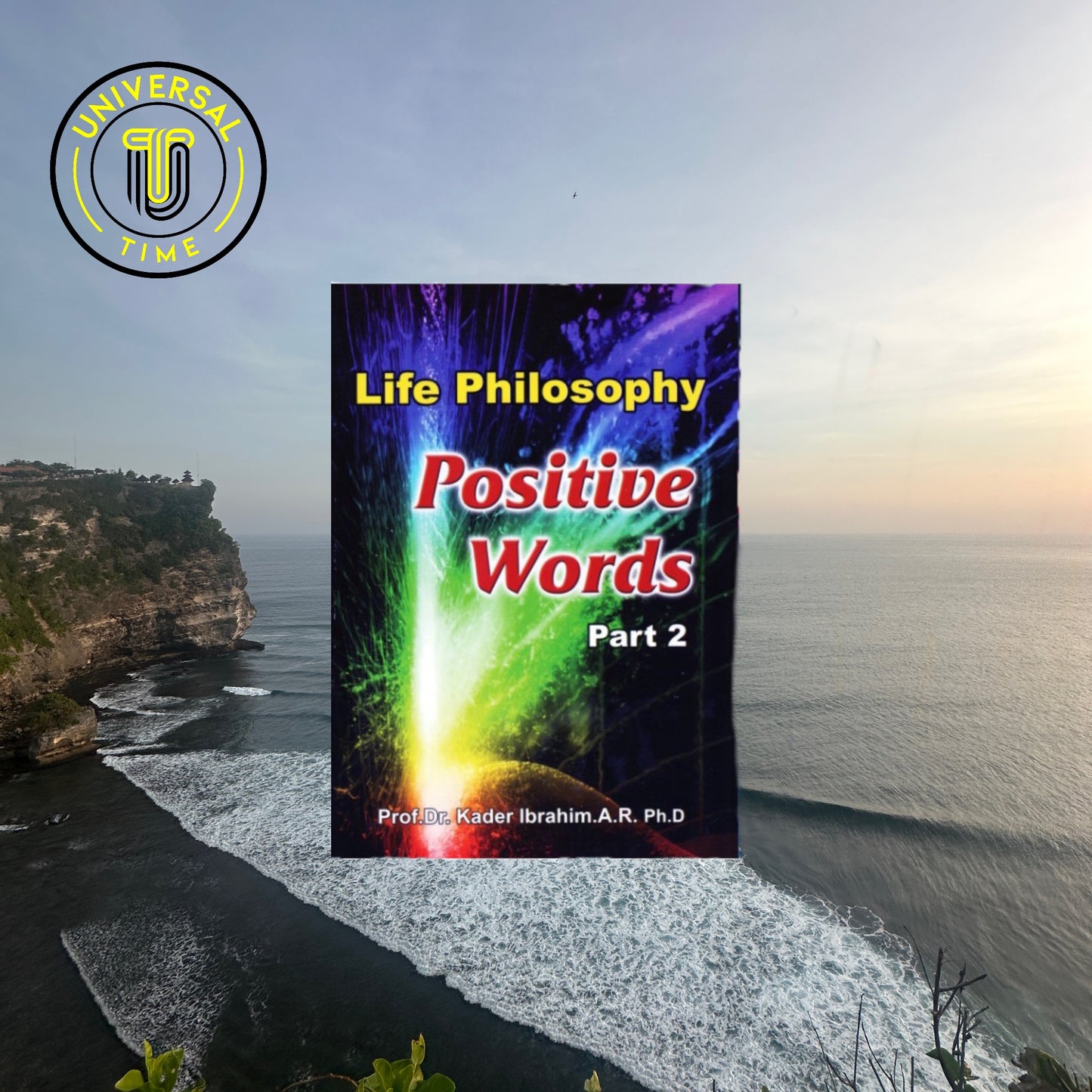 Life Philosophy - Positive Words 2 ( Compiled by Dr Kader)